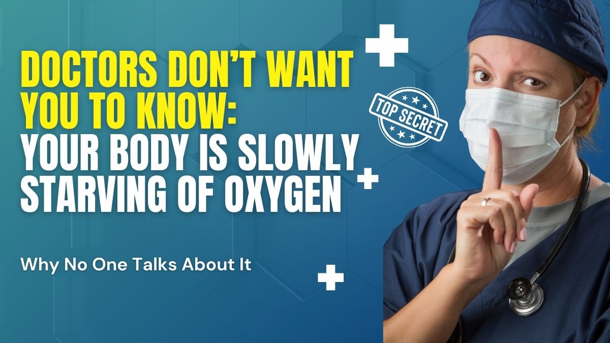 Doctors Don’t Want You to Know Your Body Is Slowly Starving of Oxygen