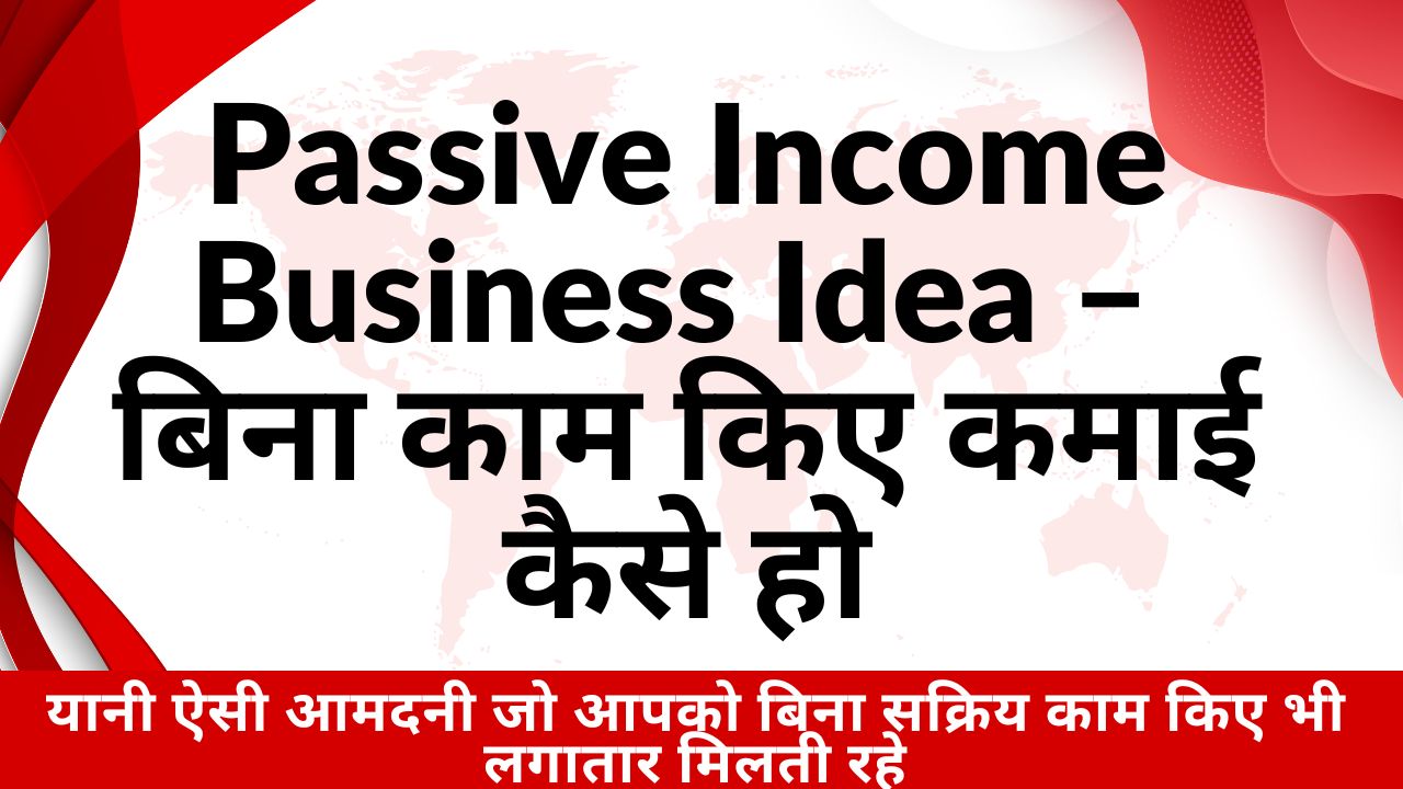 Passive Income Business Idea