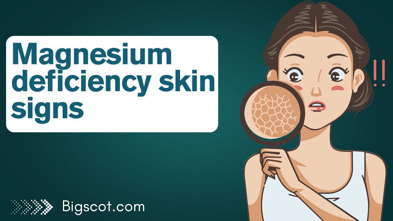 Magnesium Deficiency Skin Signs: Is Your Skin Trying to Warn You